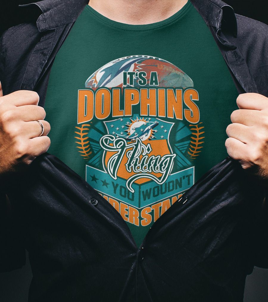 It's A Miami Dolphins Thing You Wouldn't Understand T-Shirt