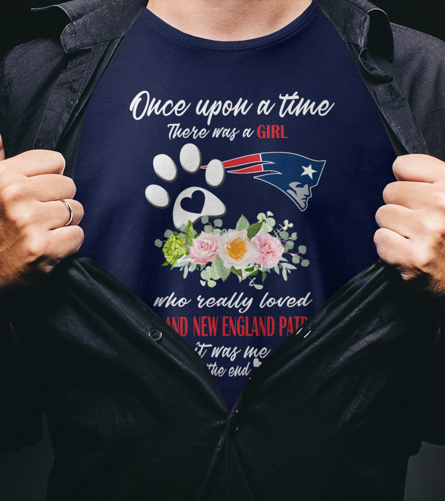 Once Upon A Time There Was A Girl Who Really Loved Dogs And New England Patriots T-Shirt