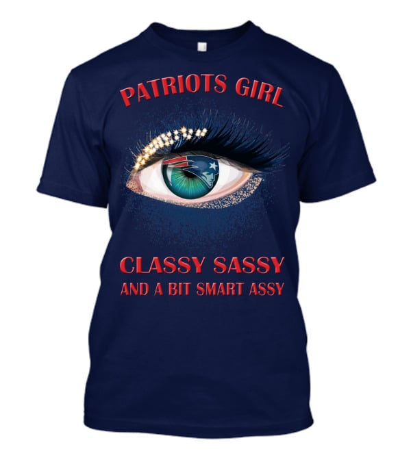 Patriots Girl Classy Sassy And A Bit Smart Assy T-Shirt