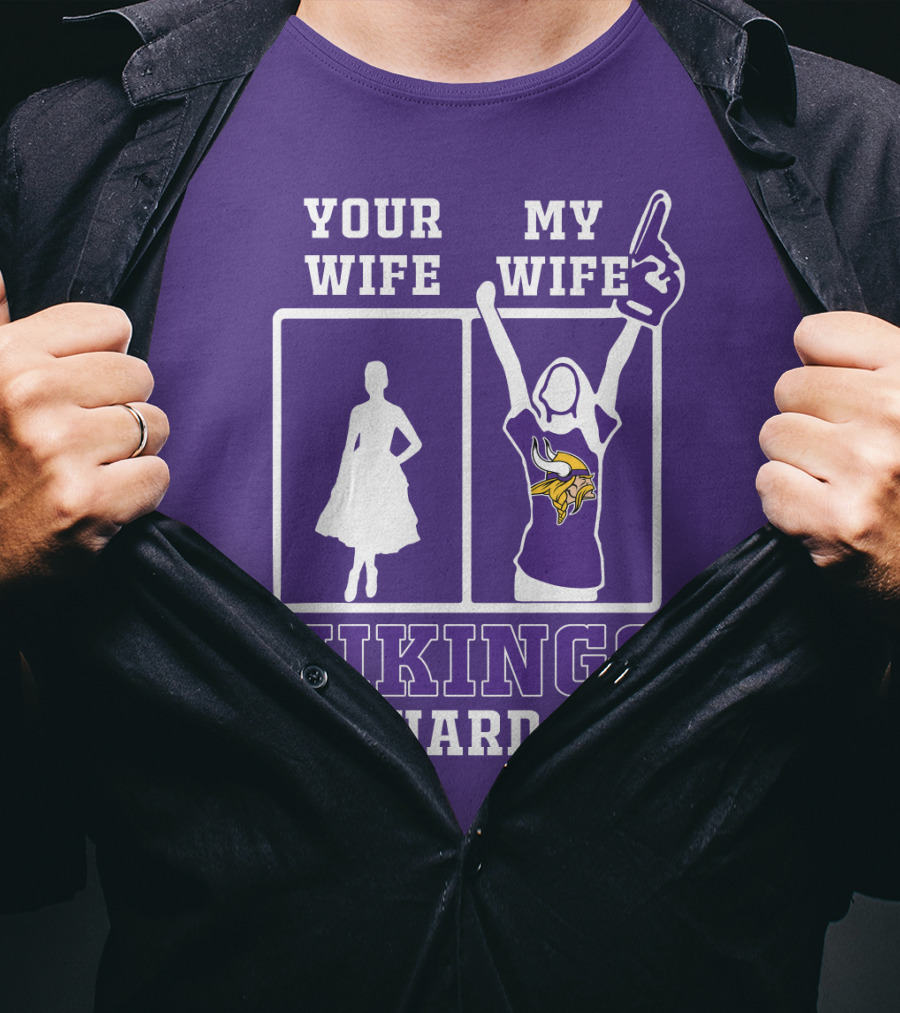 Your Wife Vikings My Wife Die-Hard Fan T-Shirt