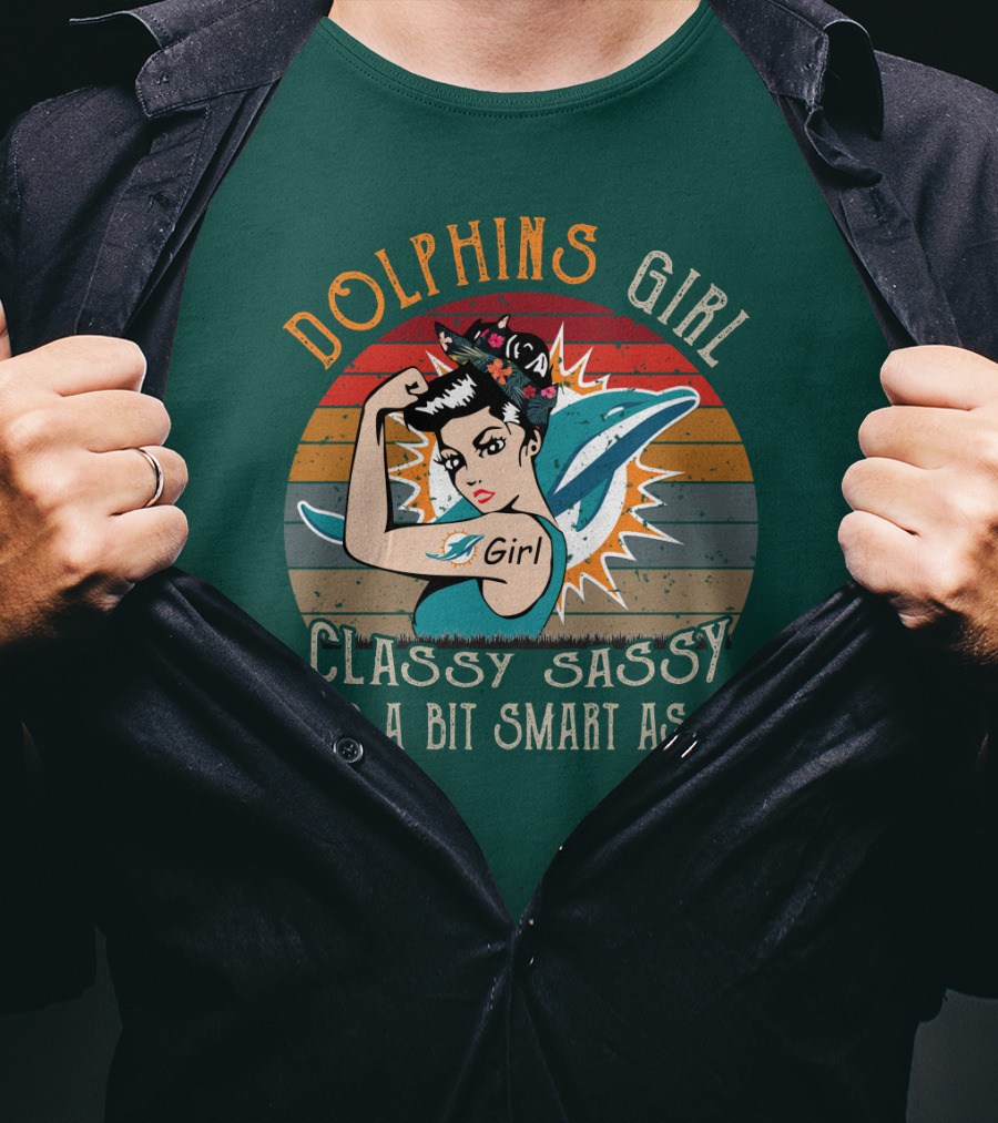 Dolphins Girl Classy Sassy And A Bit Smart Assy Miami Dolphins T-Shirt