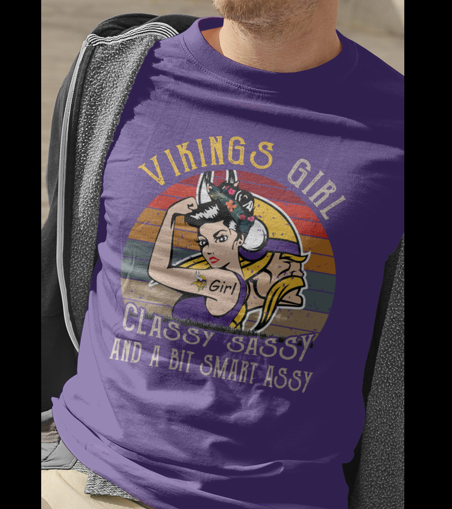 Vikings Girl Classy Sassy And A Bit Smart Assy Minnesota Vikings T-Shirt