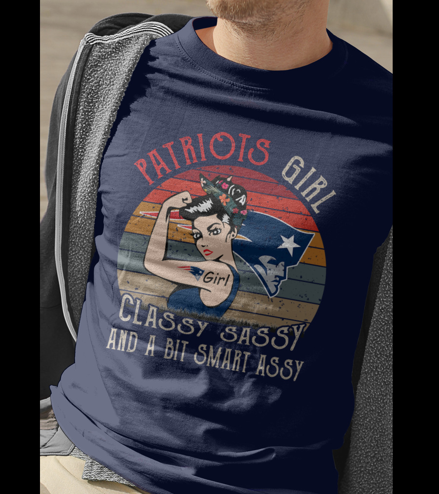 Patriots Girl Classy Sassy And A Bit Smart Assy New England Patriots T-Shirt