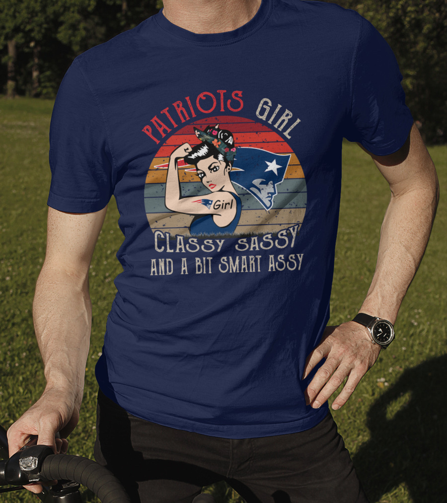 Patriots Girl Classy Sassy And A Bit Smart Assy New England Patriots T-Shirt