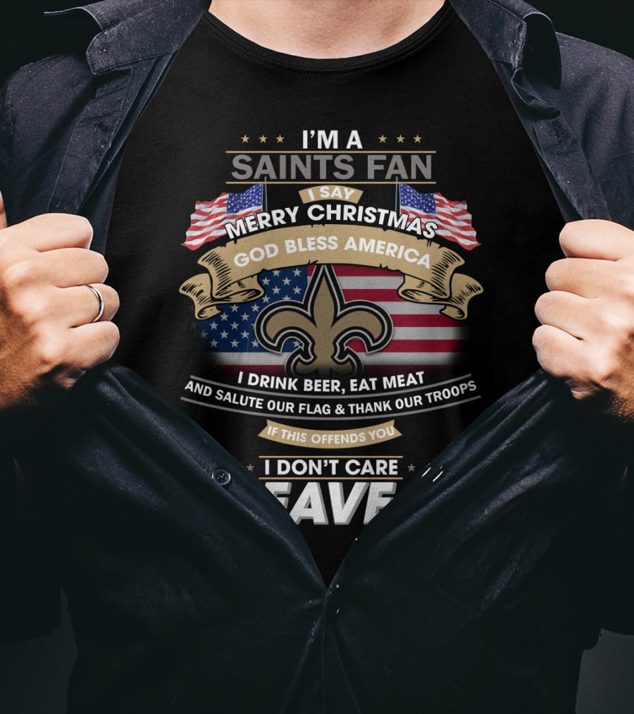 I'm A Saints Fan Merry Christmas God Bless America Salute Our Flag Thank Our Troops Leave T-Shirt