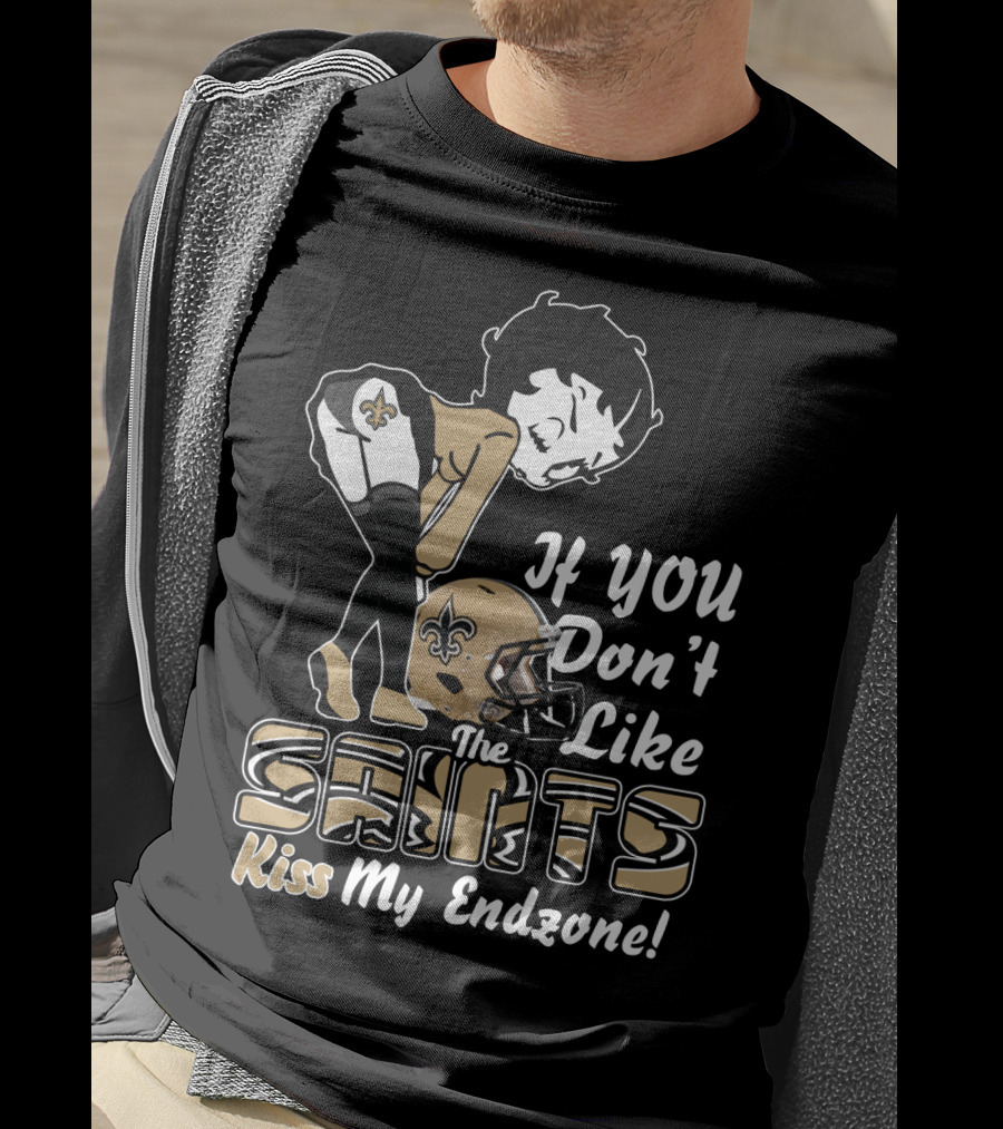 If You Don't Like The Saints Kiss My Endzone T-Shirt