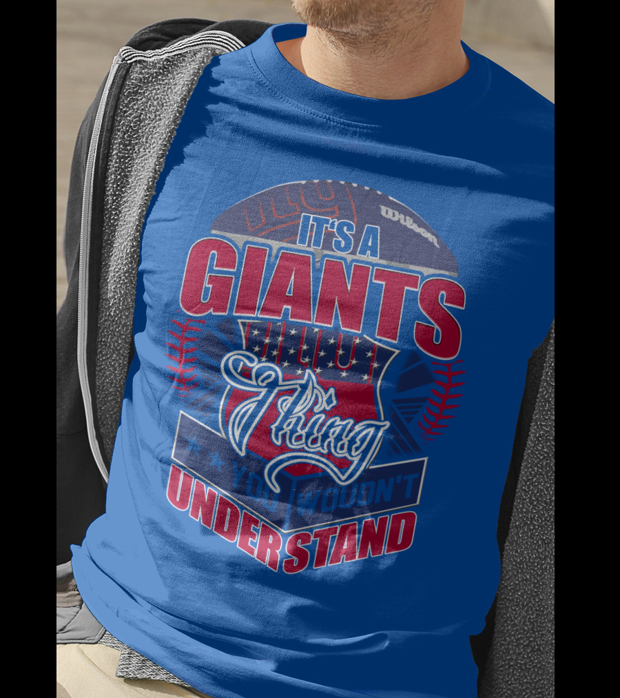 It's A New York Giants Thing You Wouldn't Understand T-Shirt