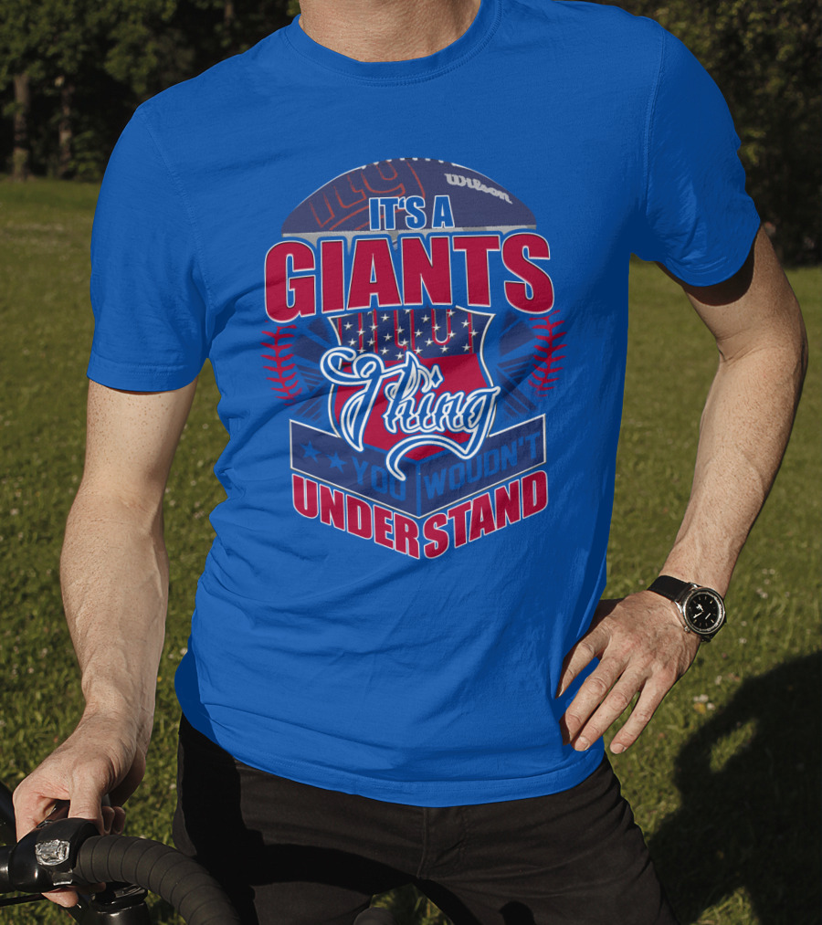 It's A New York Giants Thing You Wouldn't Understand T-Shirt
