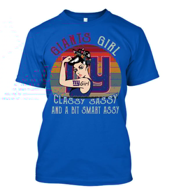 Giants Girl Ny Classy Sassy And A Bit Smart Assy T-Shirt