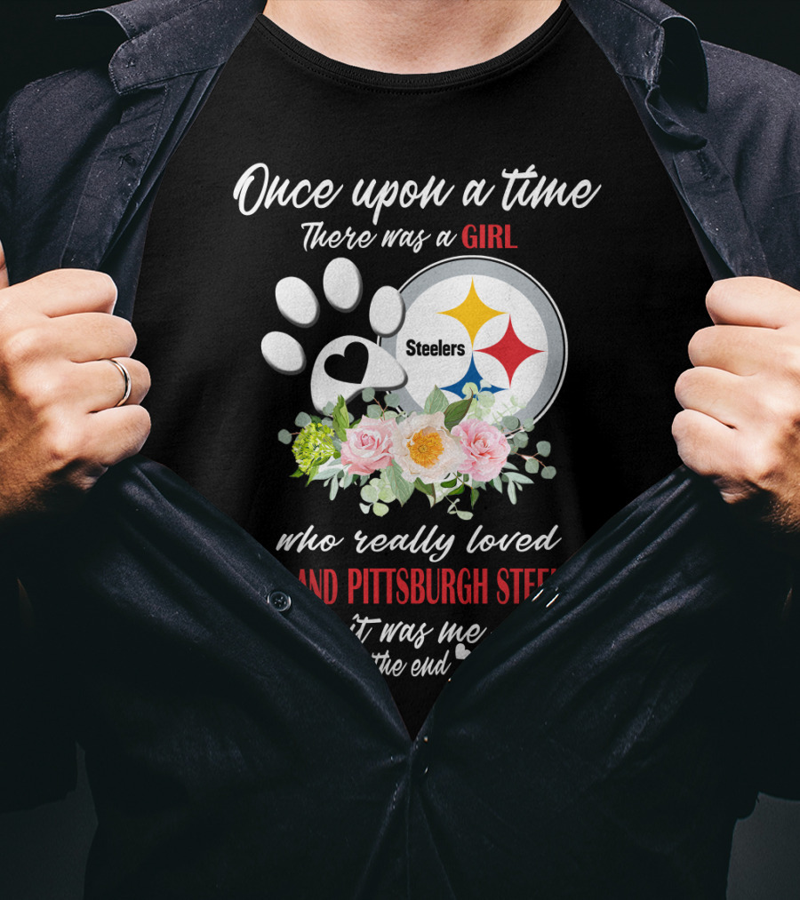 Once Upon A Time There Was A Girl Who Really Loved Dogs And Pittsburgh Steelers It Was Me The End T-Shirt