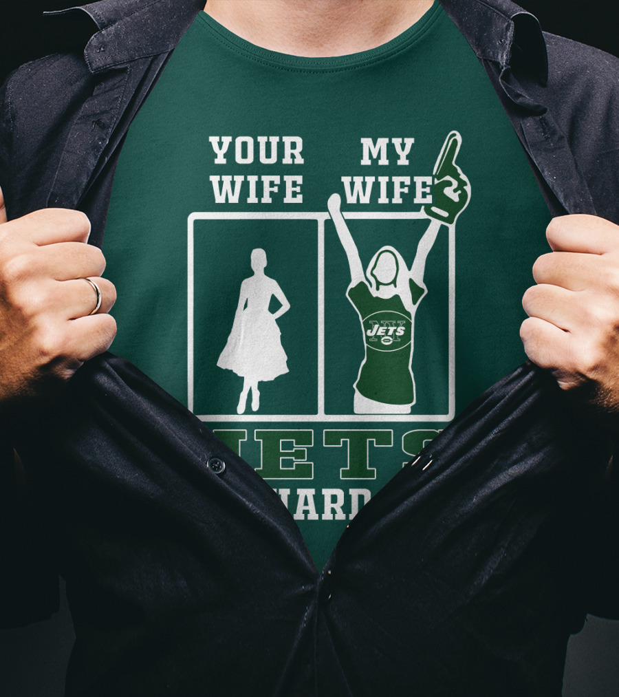Your Wife My Wife Jets Die-Hard Fan T-Shirt