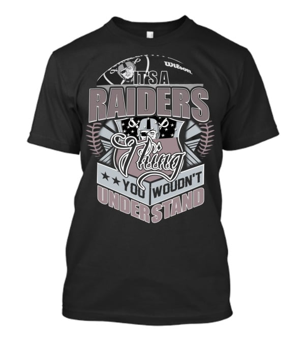 It's A Raiders Thing You Wouldn't Understand T-Shirt