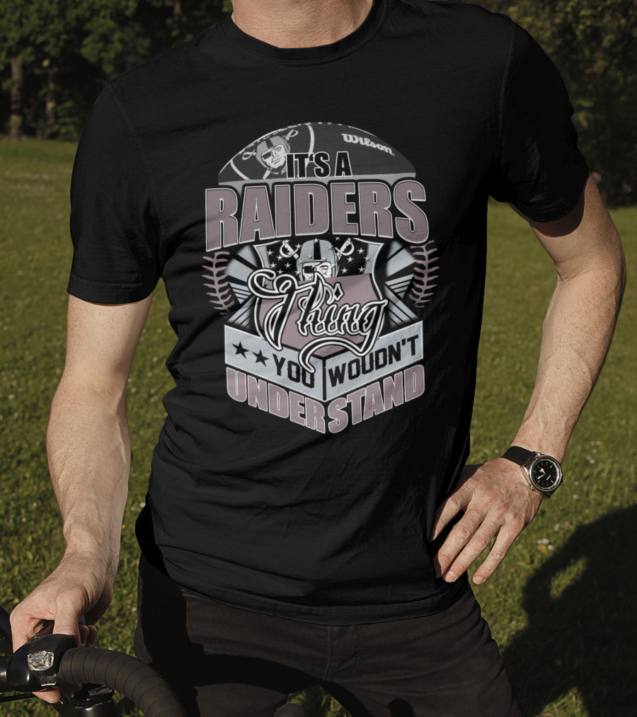 It's A Raiders Thing You Wouldn't Understand T-Shirt