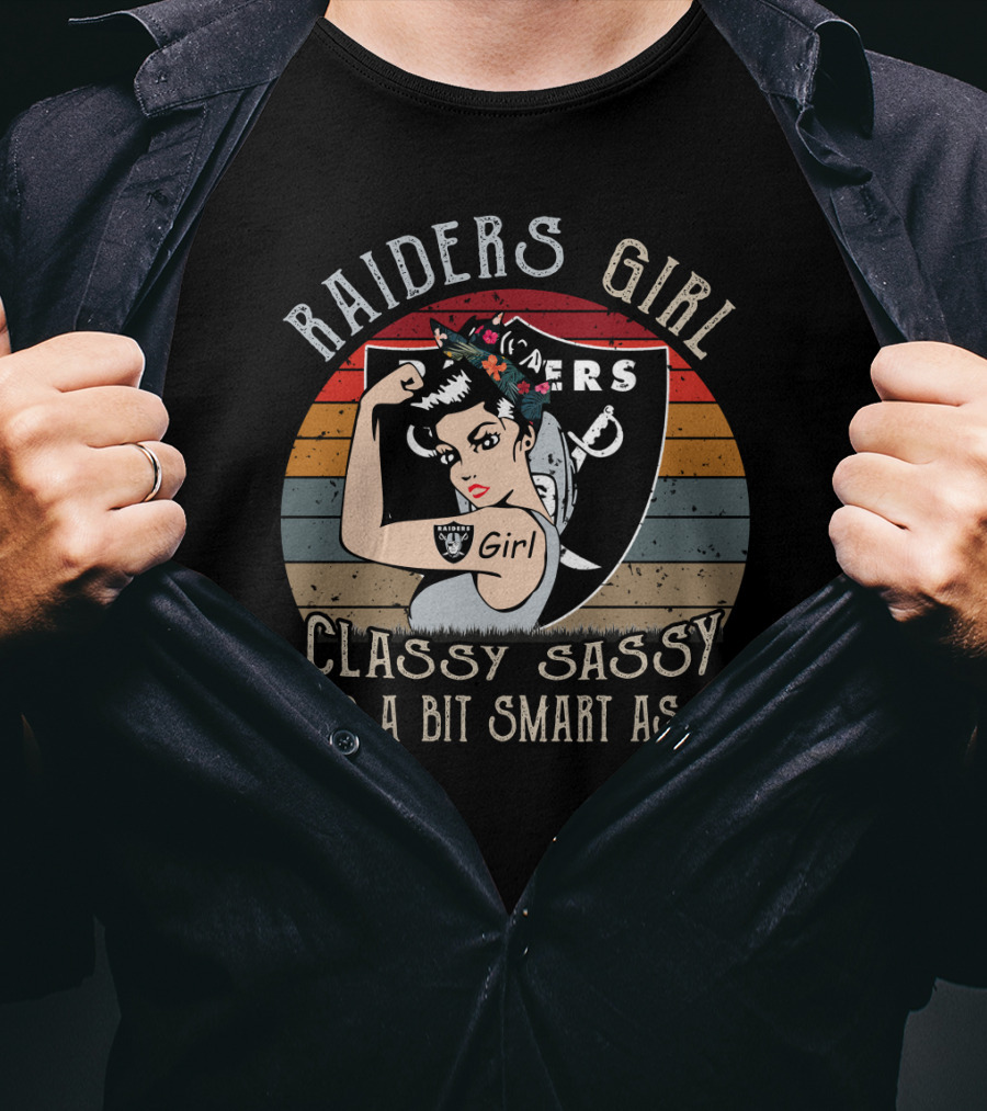 Raiders Girl Classy Sassy And A Bit Smart Assy T-Shirt