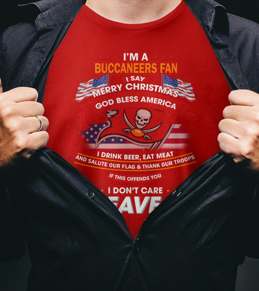 I'm A Buccaneers Fan Merry Christmas God Bless America I Don't Care Leave T-Shirt