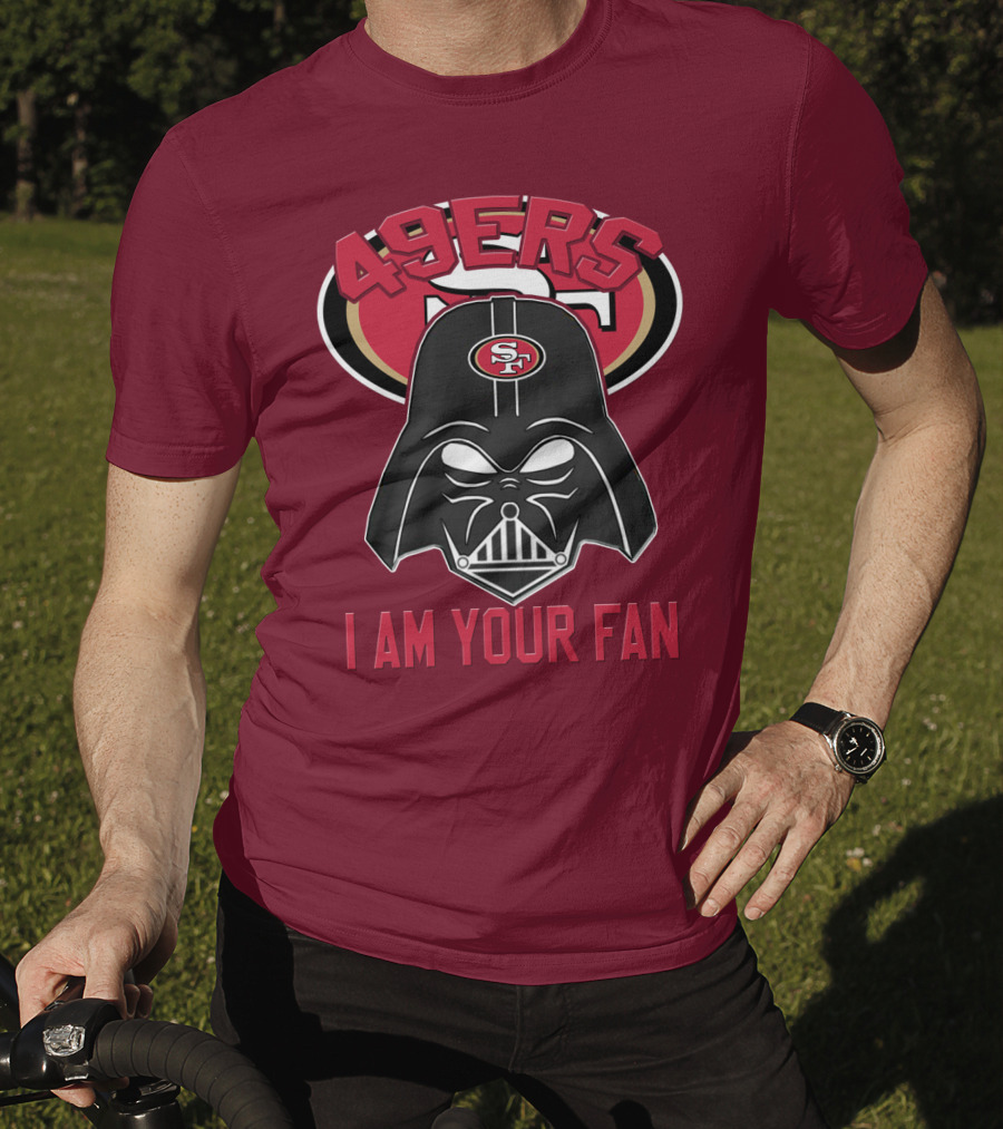 49ers I Am Your Fan T-Shirt