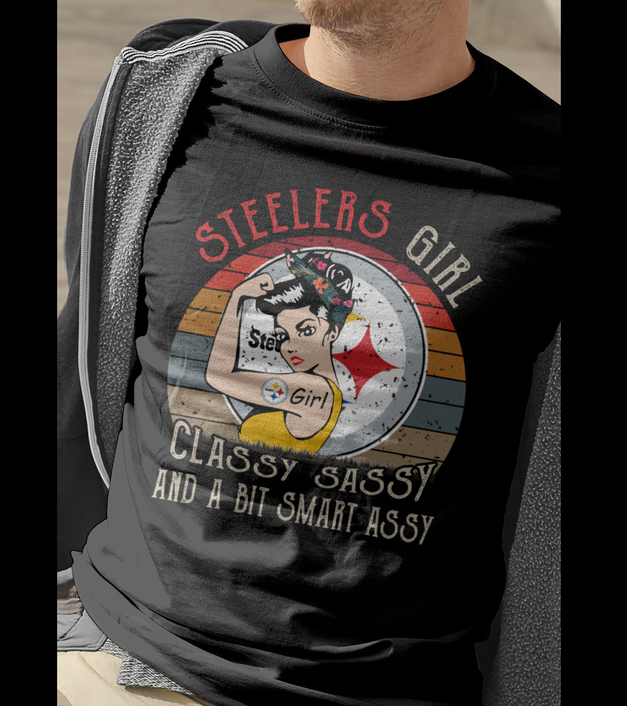 Steelers Girl Classy Sassy And A Bit Smart Assy T-Shirt