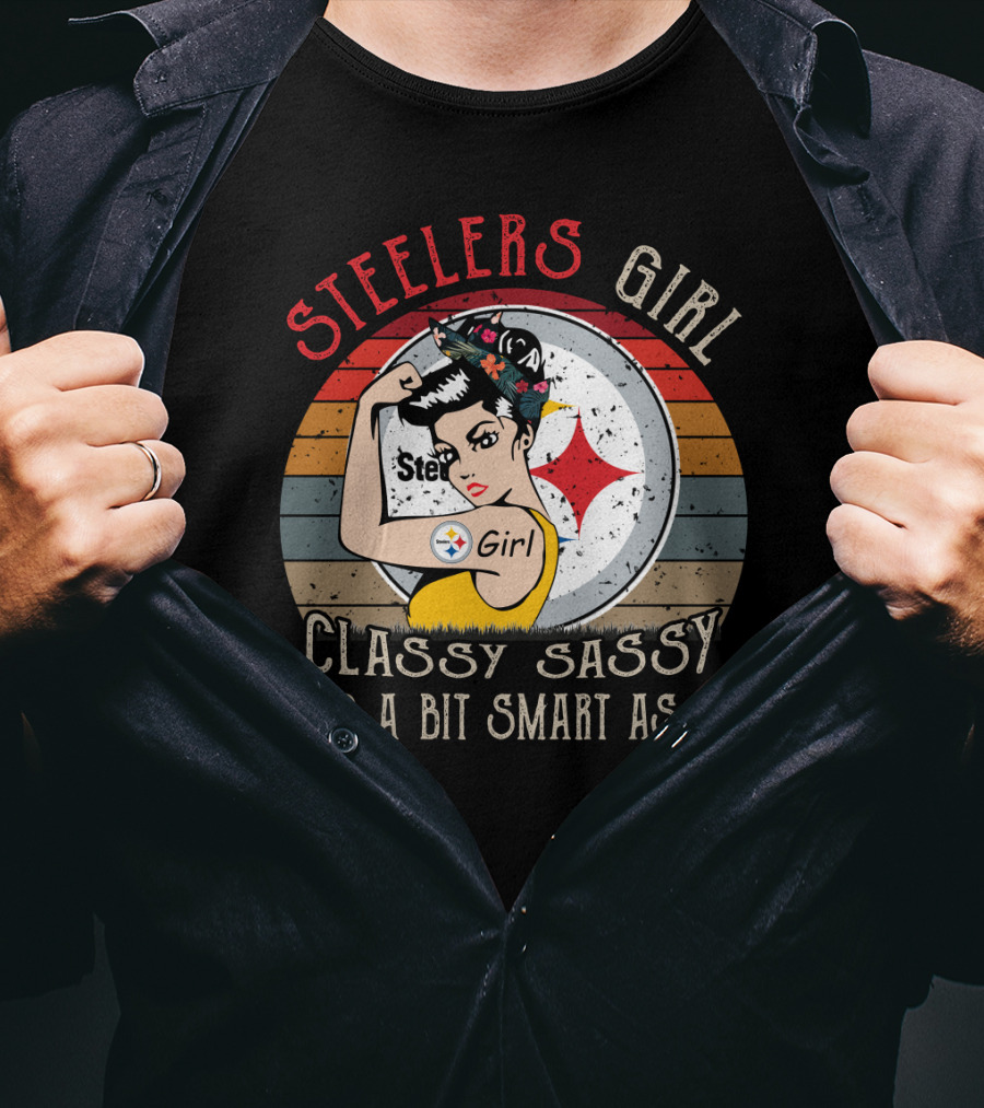 Steelers Girl Classy Sassy And A Bit Smart Assy T-Shirt