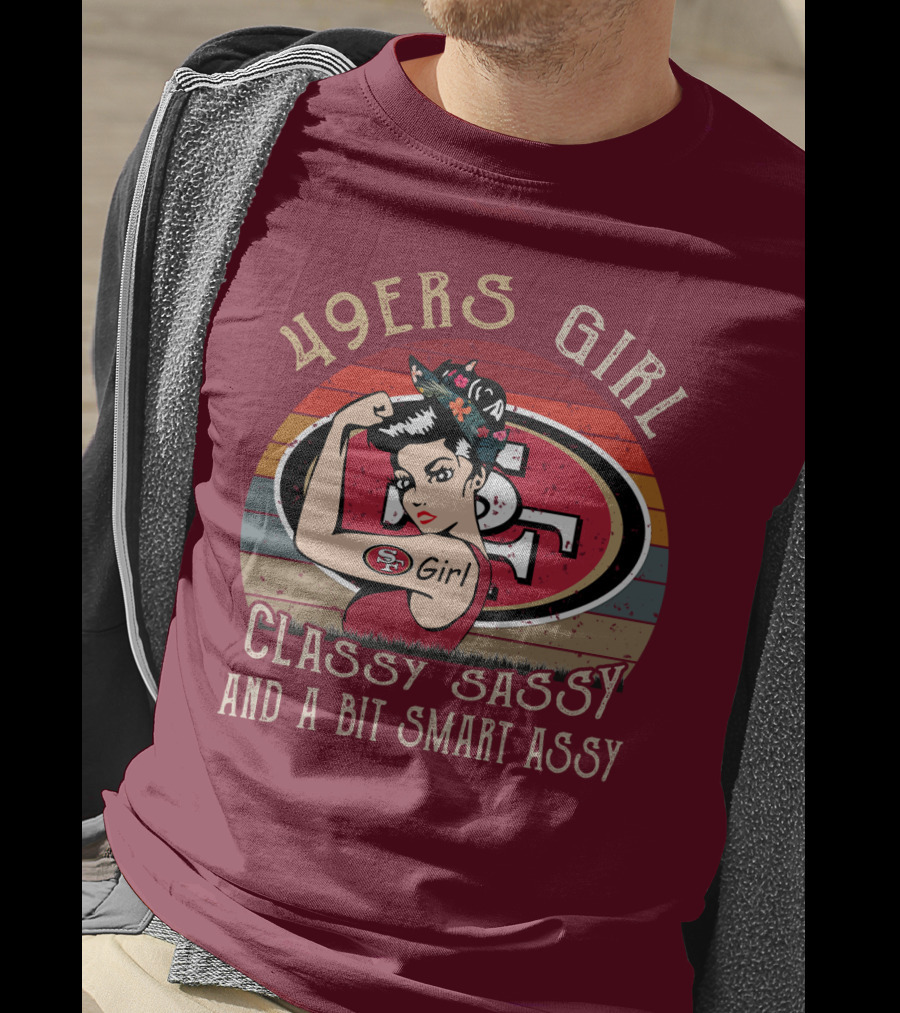 49ers Girl Classy Sassy And A Bit Smart Assy T-Shirt