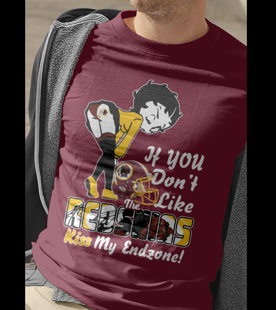 If You Don't Like The Redskins Kiss My Endzone T-Shirt