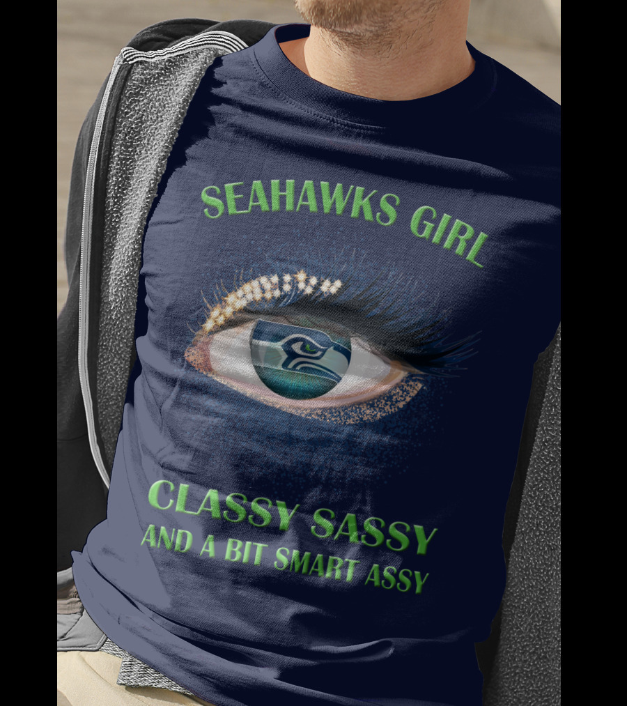 Seahawks Girl Classy Sassy And A Bit Smart Assy T-Shirt