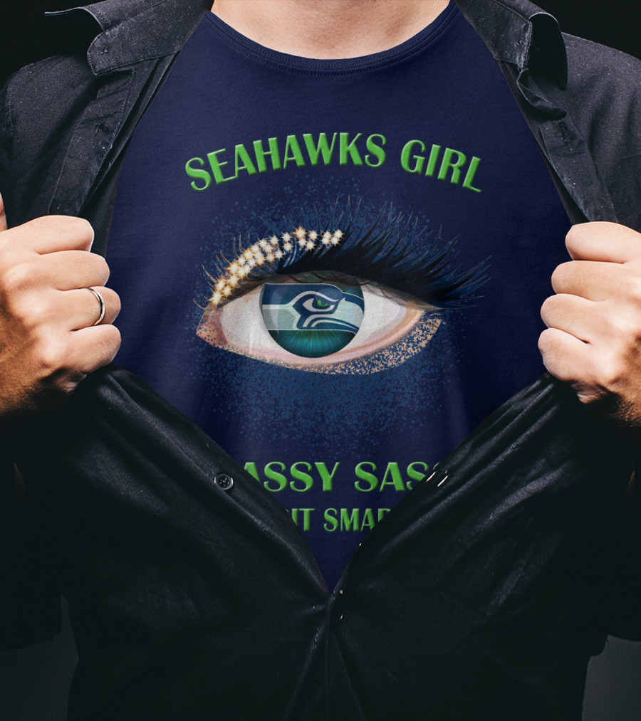 Seahawks Girl Classy Sassy And A Bit Smart Assy T-Shirt
