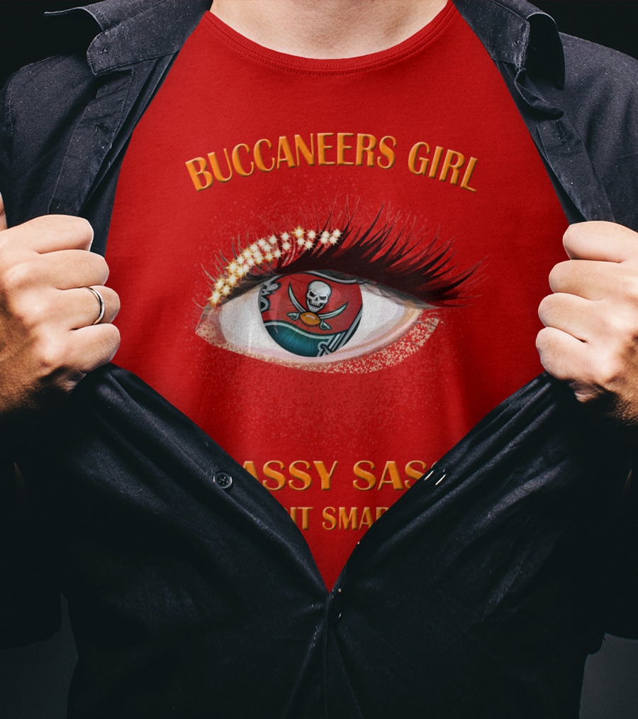 Buccaneers Girl Classy Sassy And A Bit Smart Assy T-Shirt