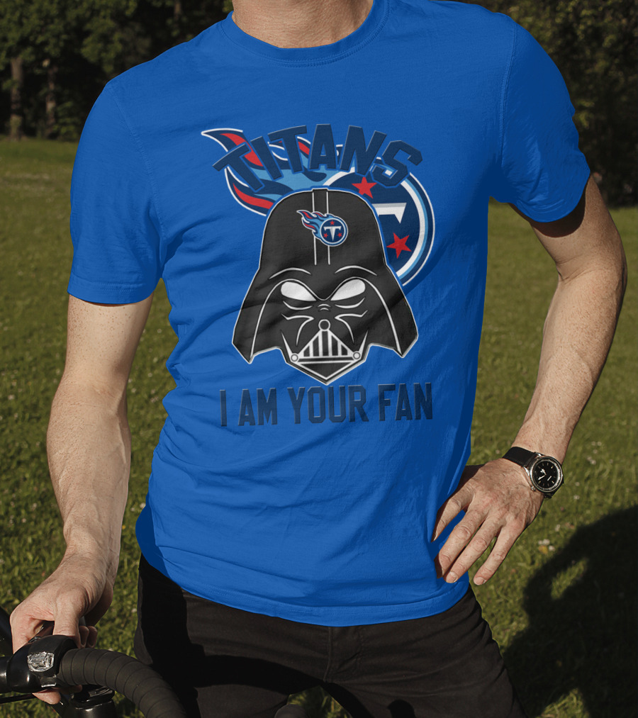 Titans I Am Your Fan Tennessee Titans T-Shirt