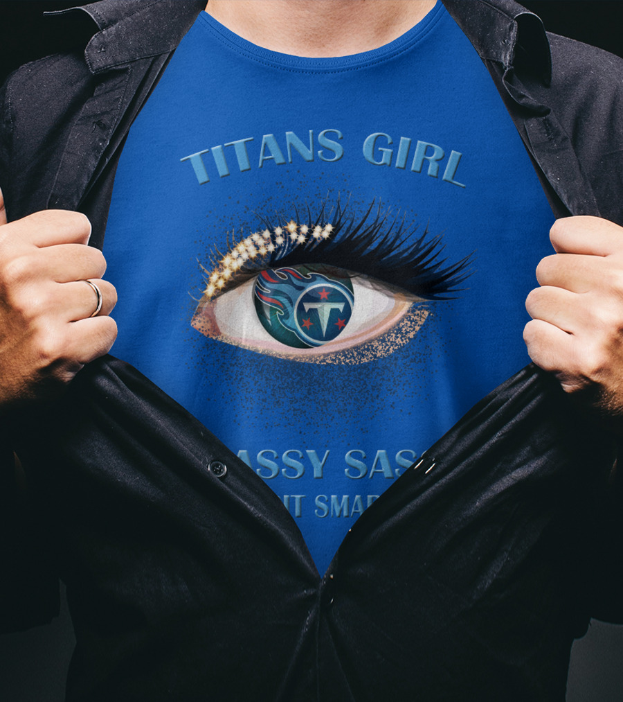 Titans Girl Classy Sassy And A Bit Smart Assy T-Shirt