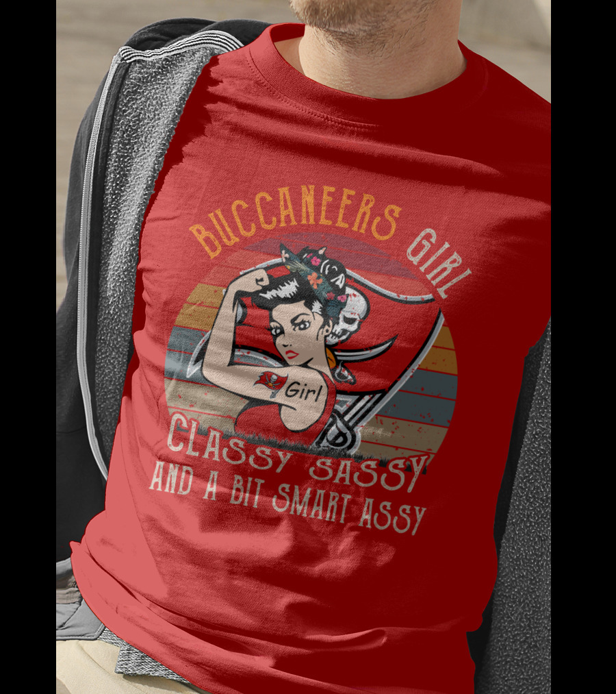 Buccaneers Girl Classy Sassy And A Bit Smart Assy Tampa Bay Buccaneers T-Shirt
