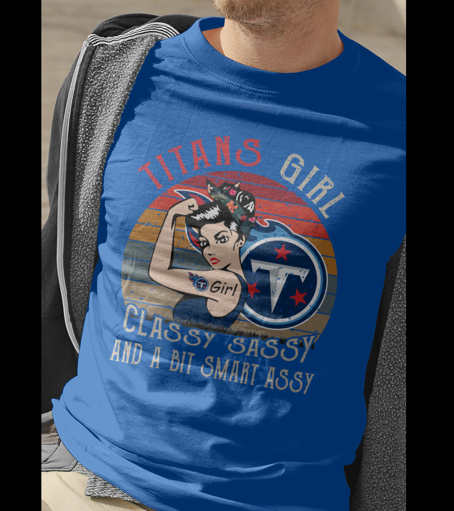 Tennessee Titans Girl Classy Sassy And A Bit Smart Assy T-Shirt