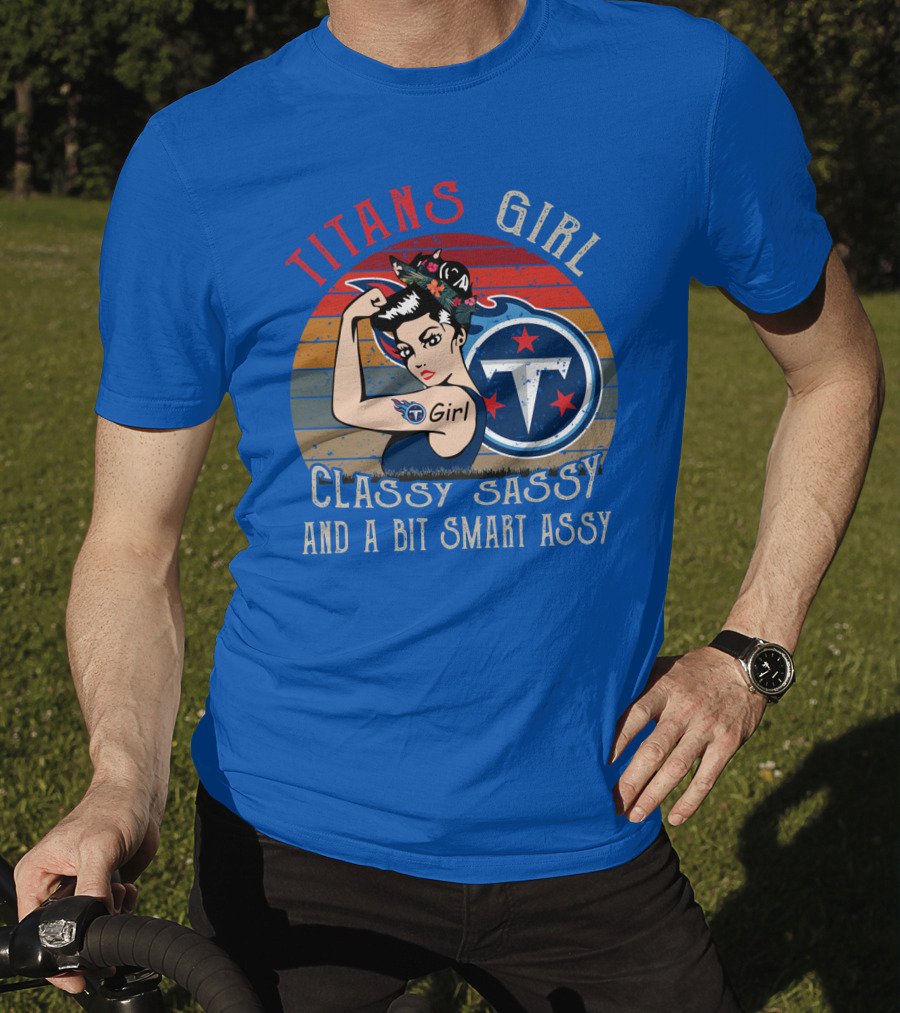 Tennessee Titans Girl Classy Sassy And A Bit Smart Assy T-Shirt