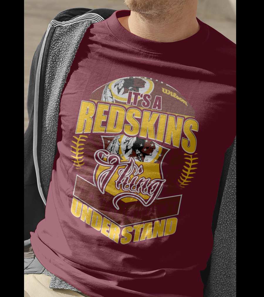 It's A Redskins Thing Understand Washington Football T-Shirt