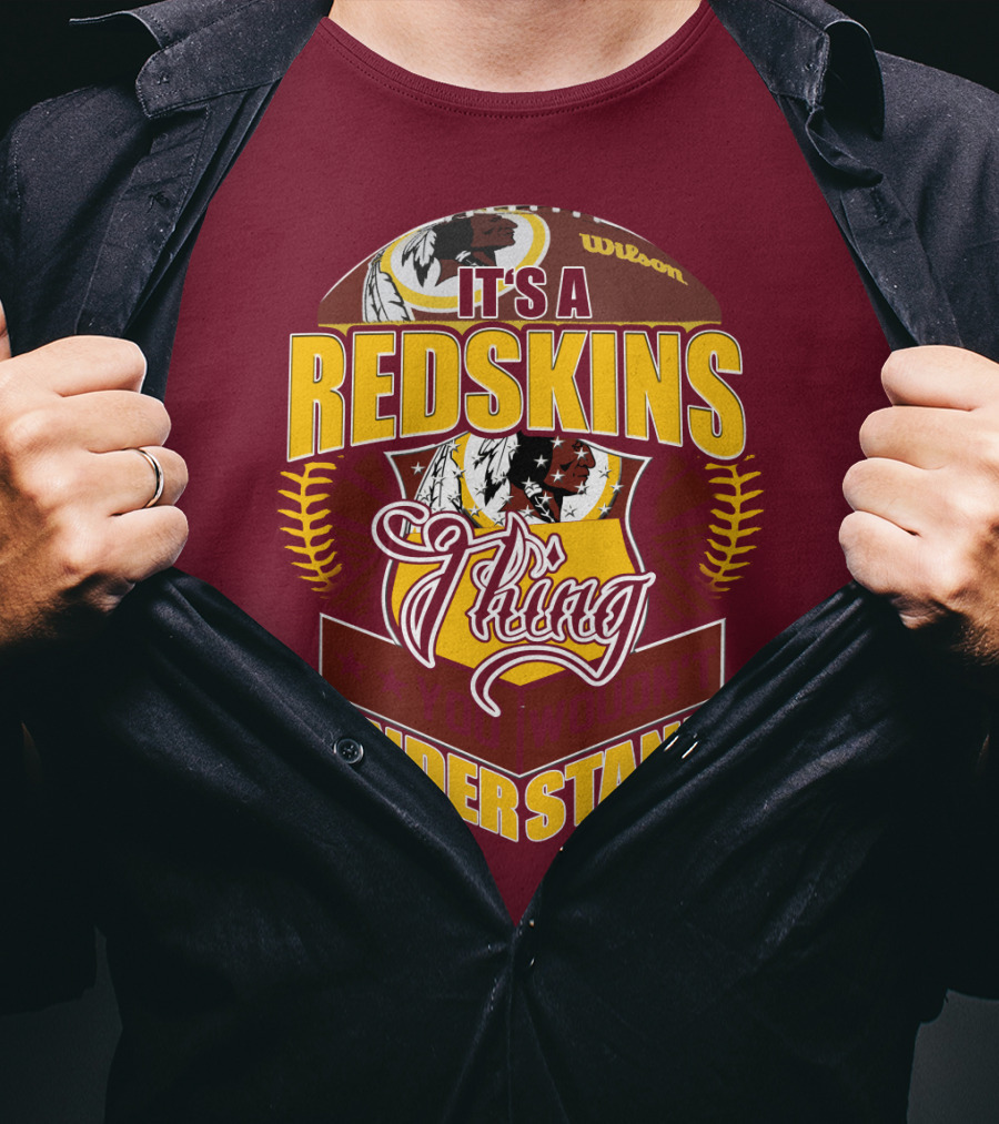 It's A Redskins Thing Understand Washington Football T-Shirt