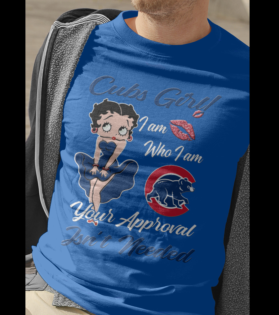 Cubs Girl I Am Who I Am Your Approval Isn't Needed T-Shirt