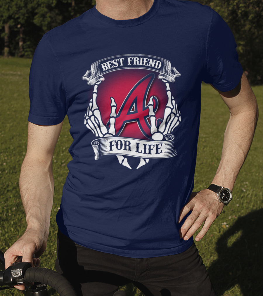 Best Friend For Life Atlanta Braves A Red Letter Skeleton Hands T-Shirt