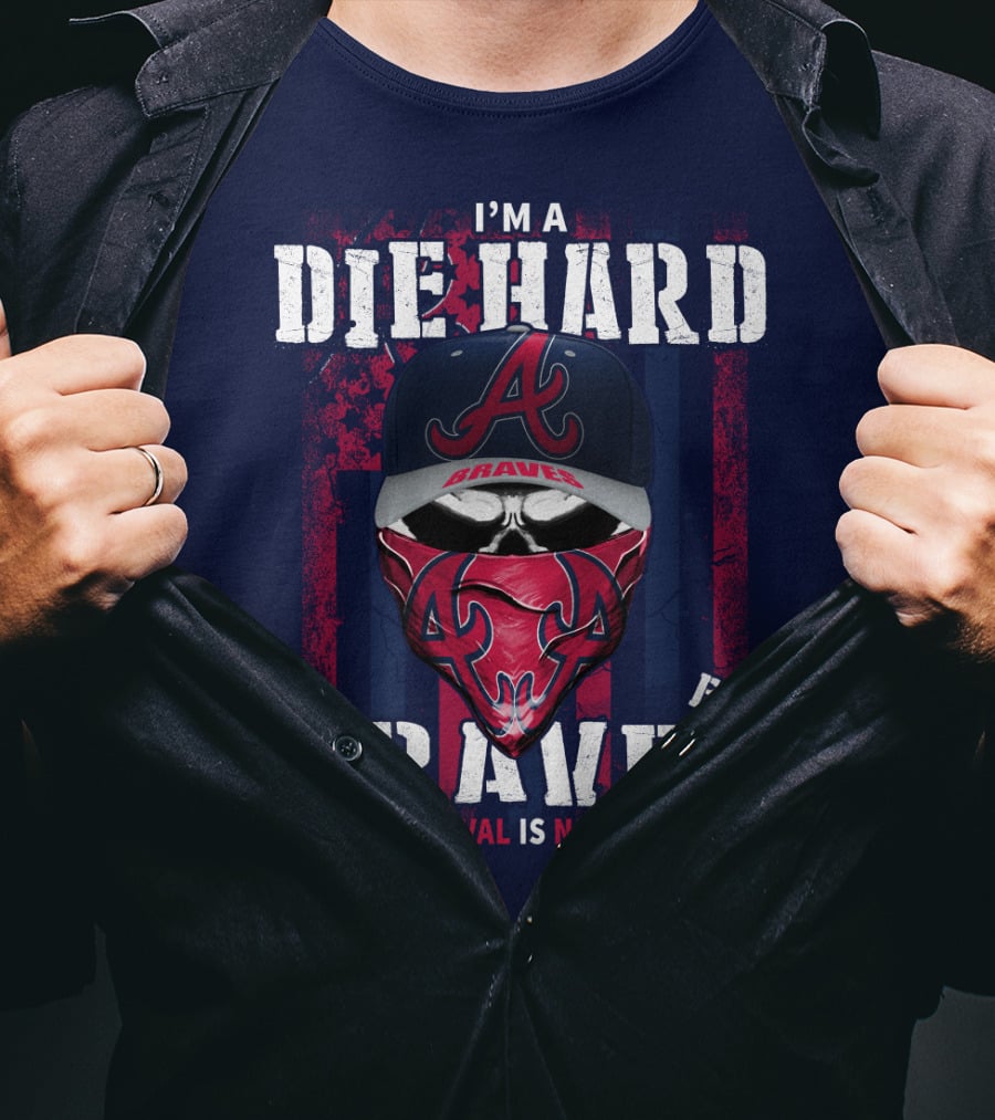 I'm A Die Hard Braves Fan Your Approval Is Not Required T-Shirt