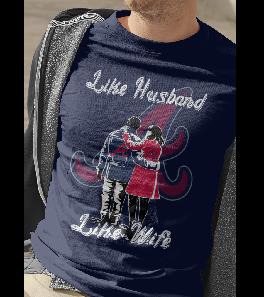 Atlanta Braves Like Husband Like Wife T-Shirt