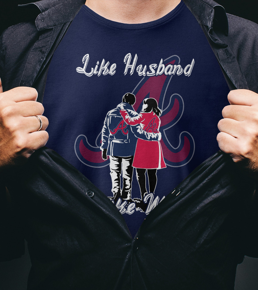 Atlanta Braves Like Husband Like Wife T-Shirt