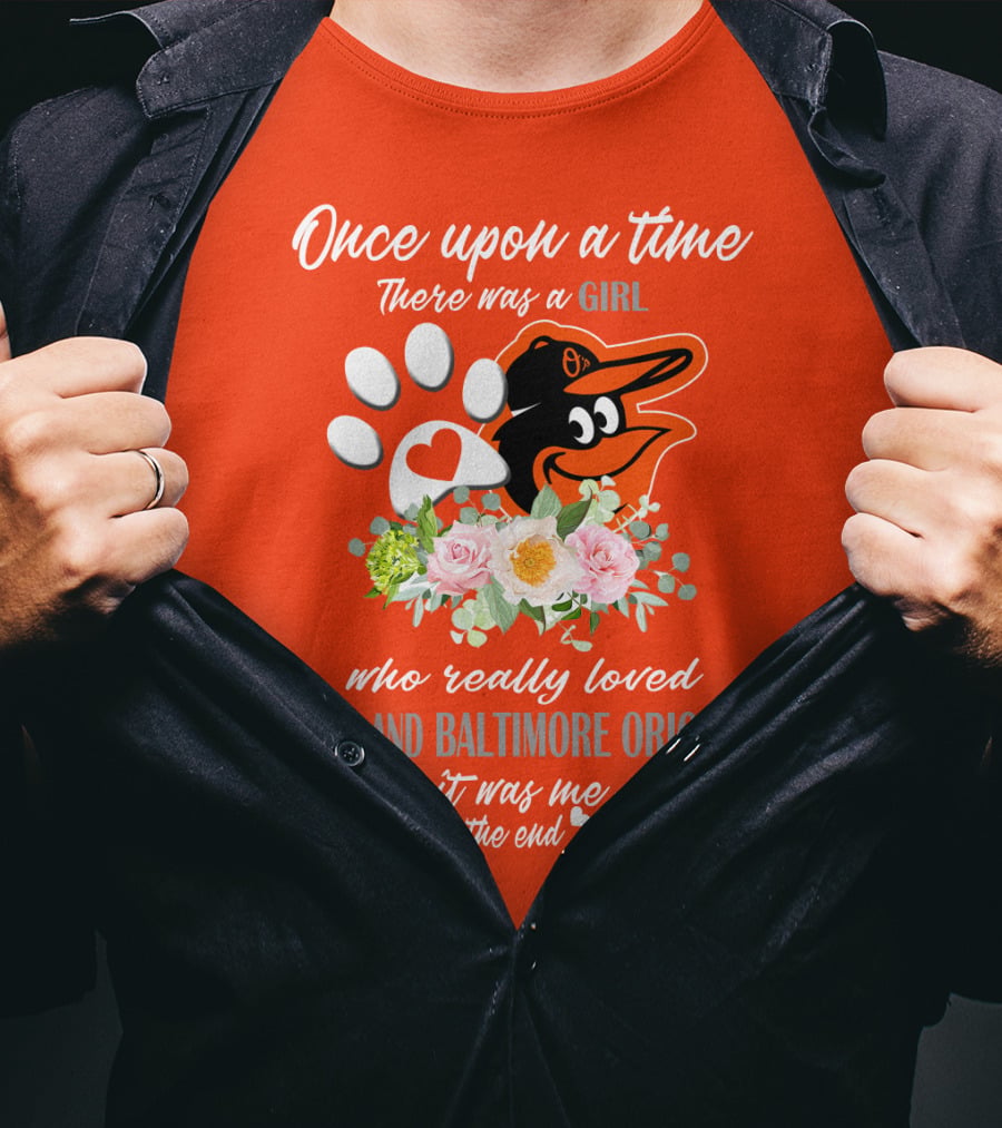 Once Upon A Time There Was A Girl Who Really Loved Dogs And Baltimore Orioles It Was Me The End T-Shirt