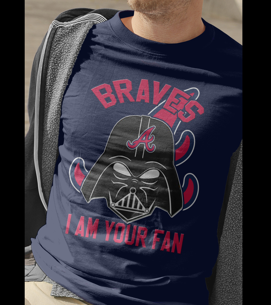 Braves I Am Your Fan T-Shirt