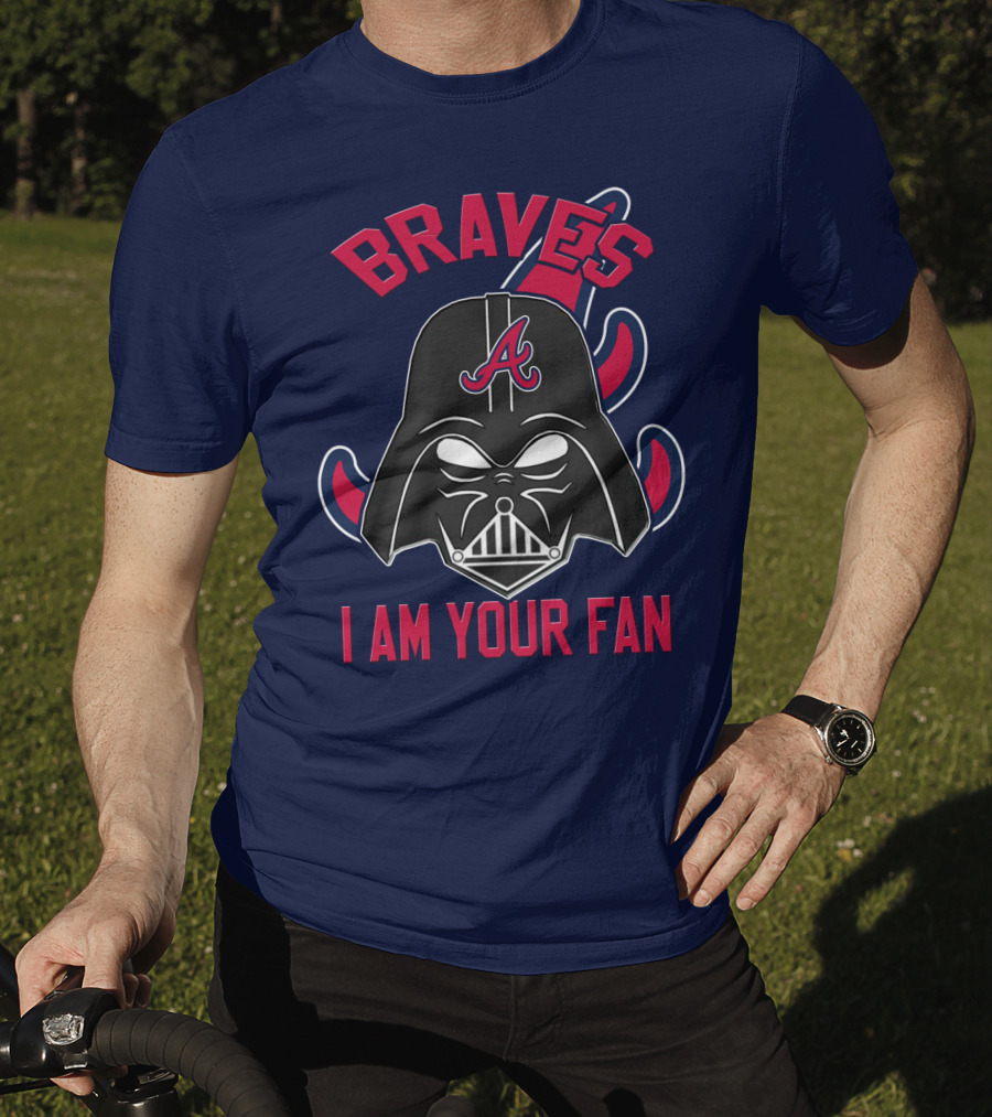 Braves I Am Your Fan T-Shirt