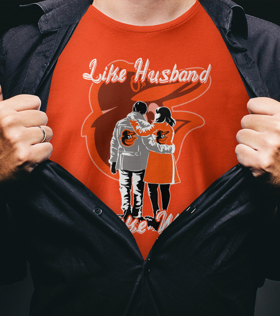 Baltimore Orioles Like Husband Like Wife T-Shirt