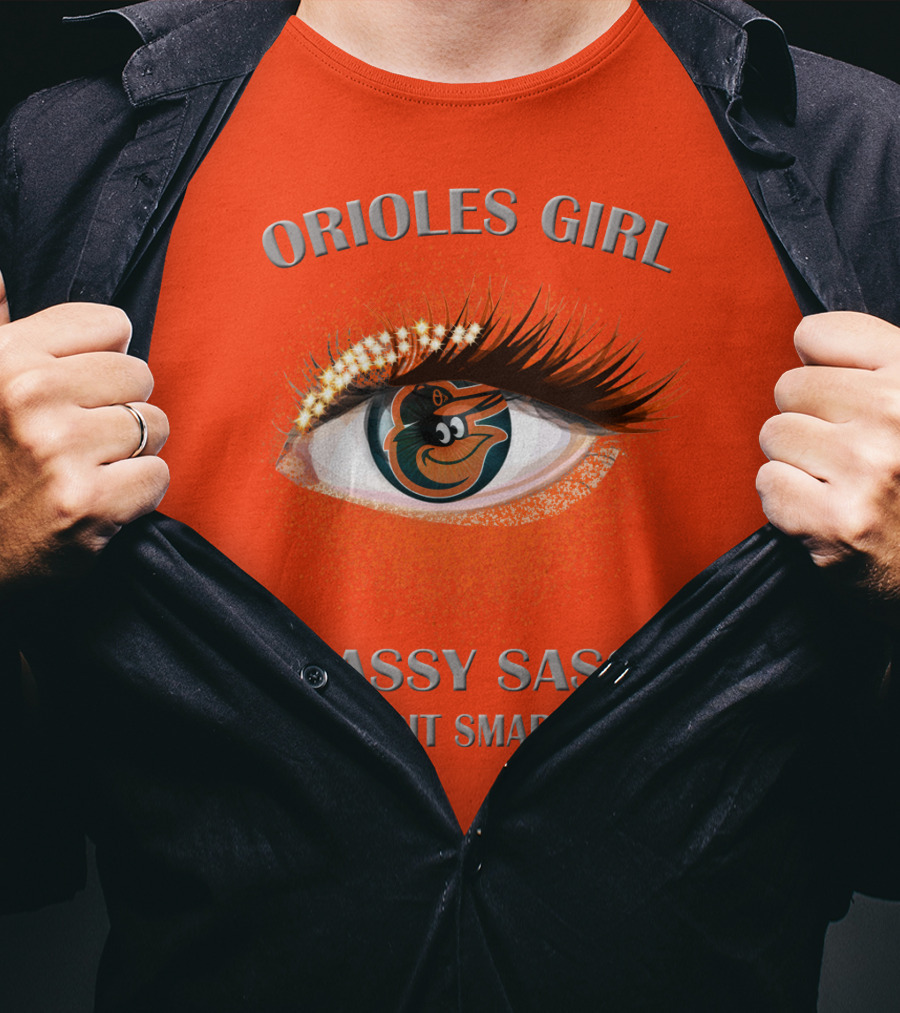 Orioles Girl Classy Sassy And A Bit Smart Assy T-Shirt