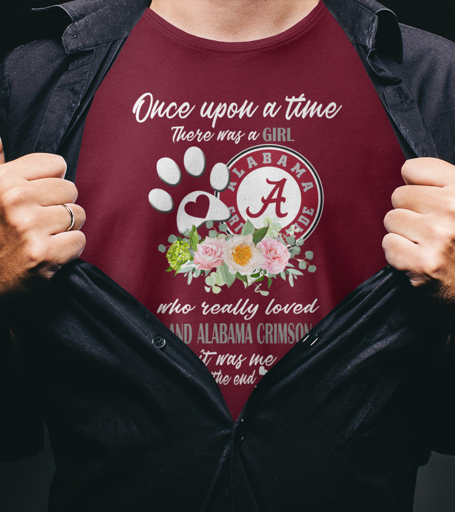 Once Upon A Time There Was A Girl Who Really Loved Dogs And Alabama Crimson Tide It Was Me The End T-Shirt