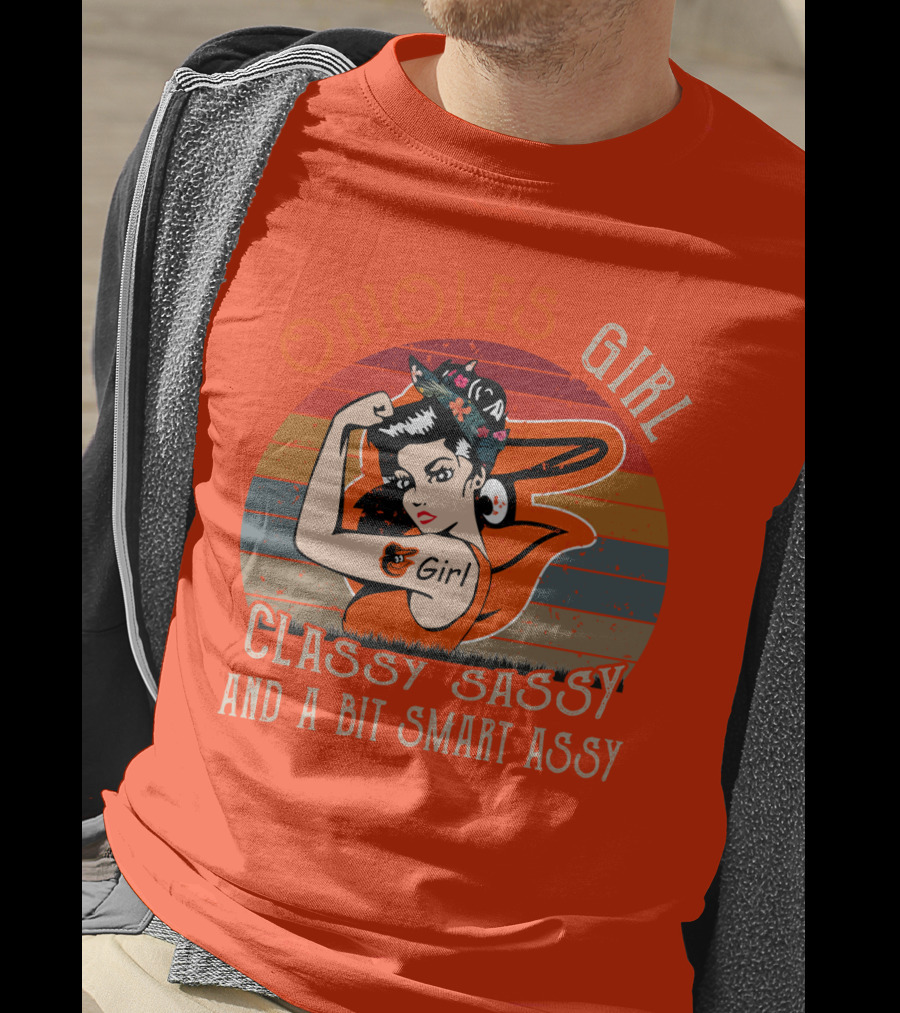 Orioles Girl Classy Sassy And A Bit Smart Assy Baltimore Orioles T-Shirt