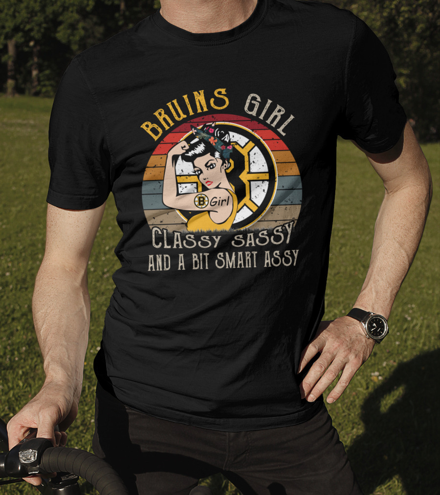 Bruins Girl Classy Sassy And A Bit Smart Assy T-Shirt