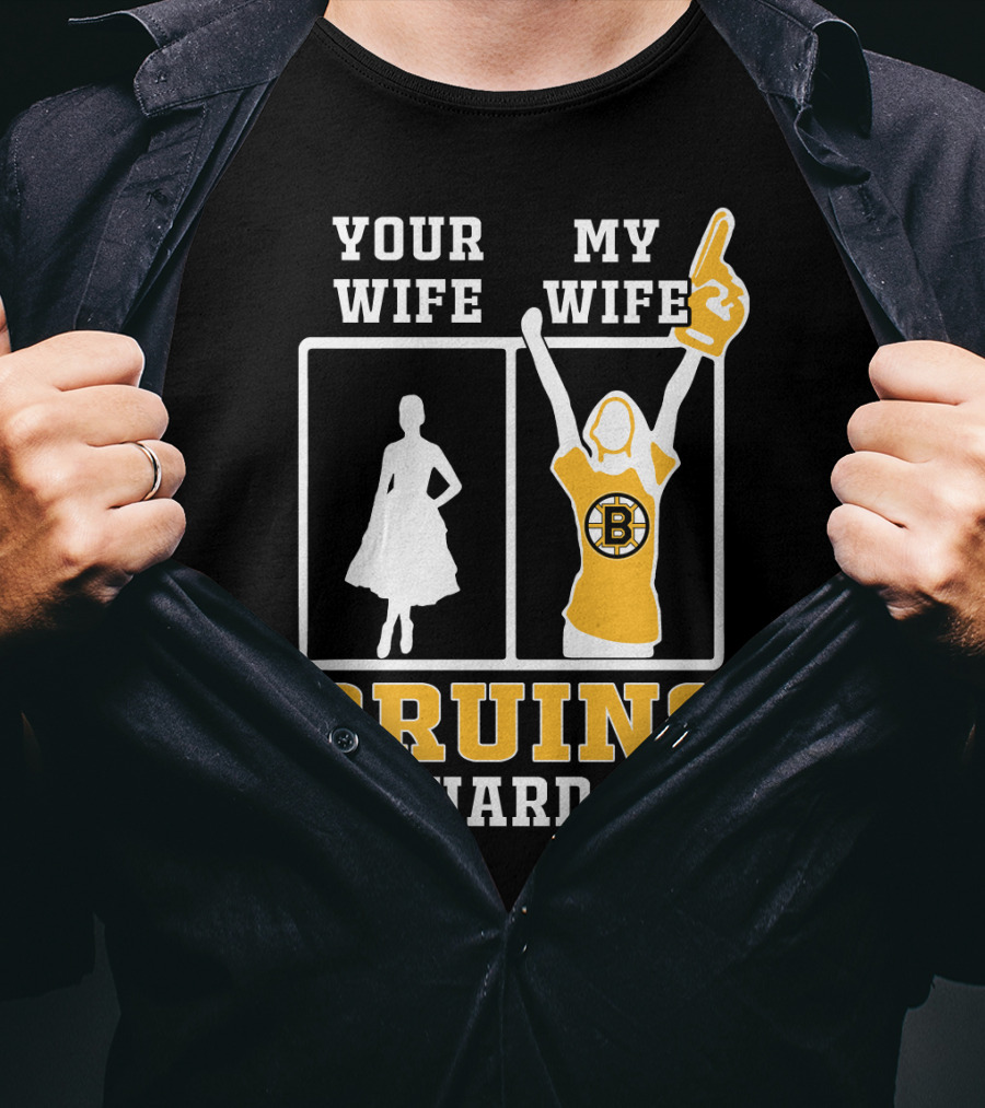 Your Wife My Wife Boston Bruins Die-Hard Fan T-Shirt
