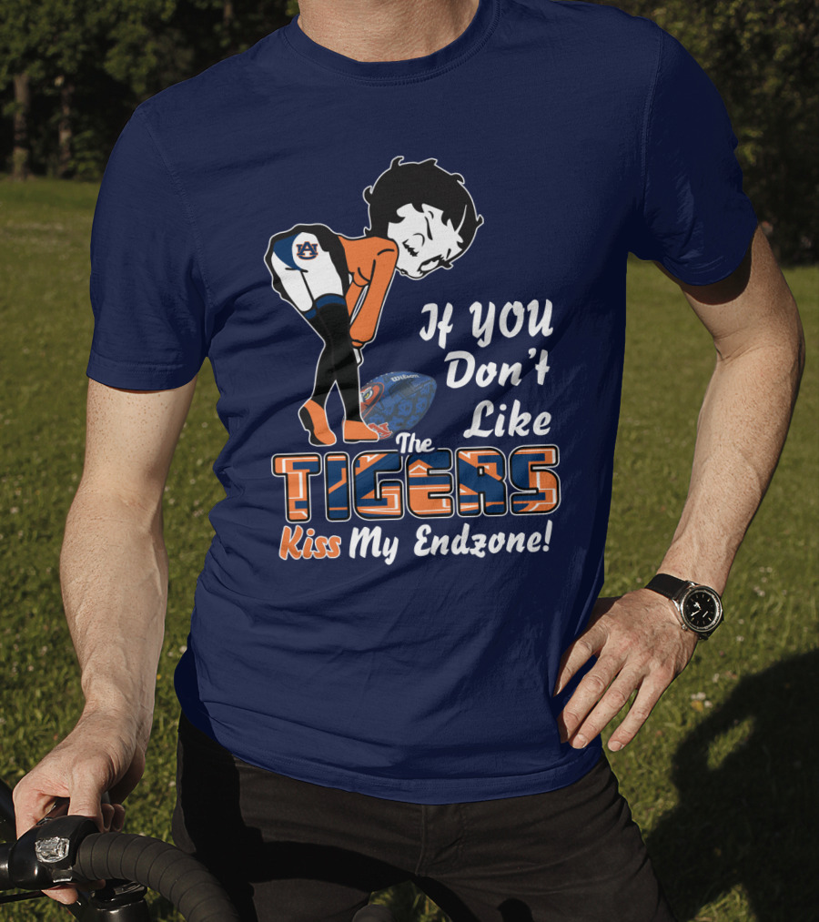 If You Don't Like The Auburn Tigers Kiss My Endzone T-Shirt
