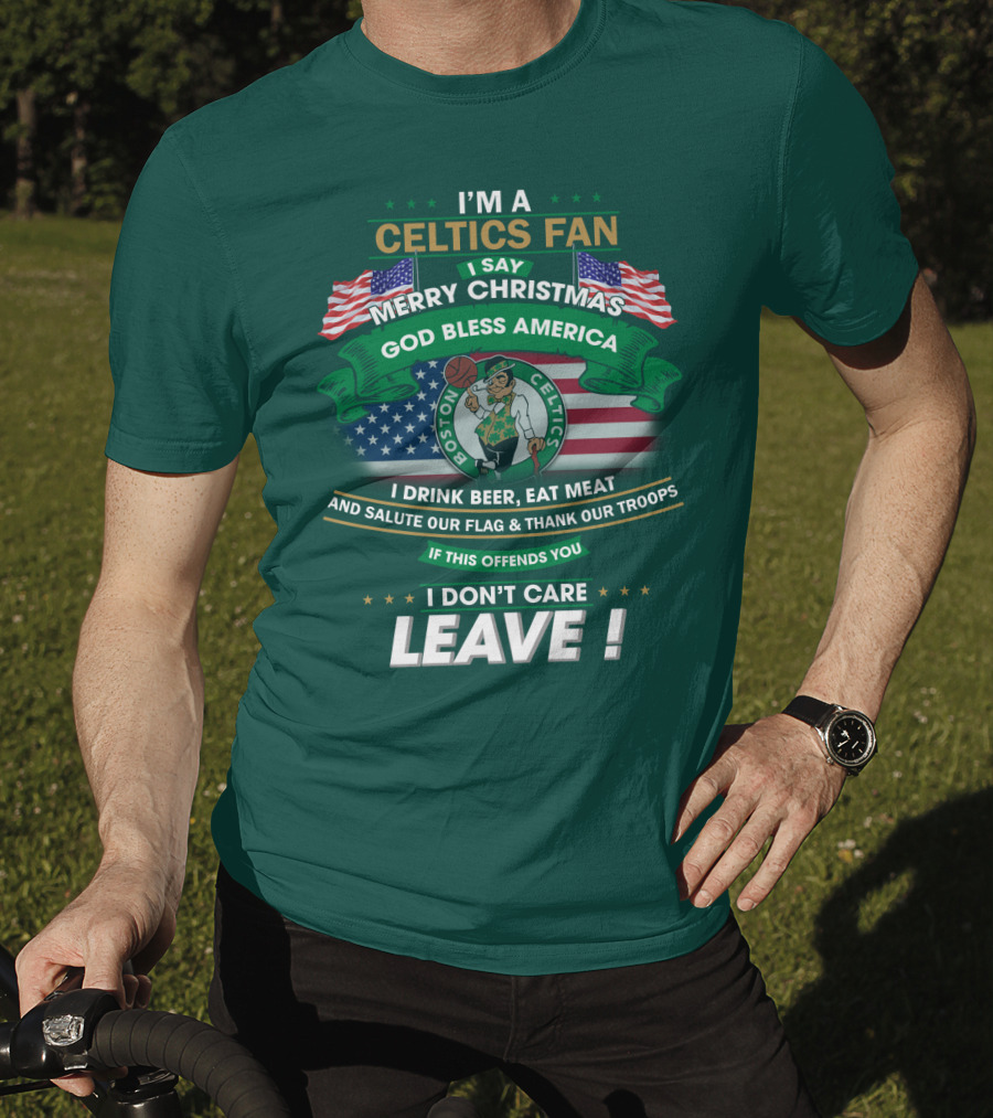I'm A Celtics Fan I Say Merry Christmas God Bless America Boston Celtics Leave T-Shirt